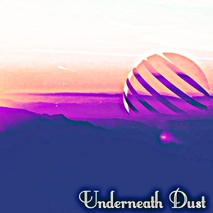 Underneath Dust
