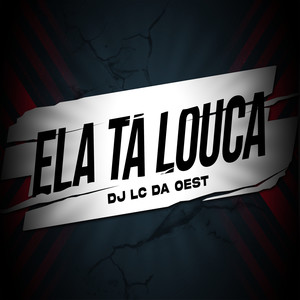 Ela Ta Louca (Explicit)