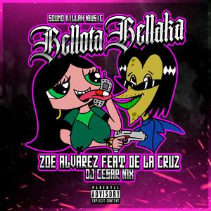 Bellota Bellaka (feat. Zoe Alvarez & Dj Cesar MX) [Explicit]