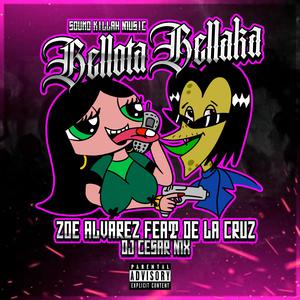 Bellota Bellaka (feat. Zoe Alvarez & Dj Cesar MX) (feat. Zoe Alvarez, De La Cruz 