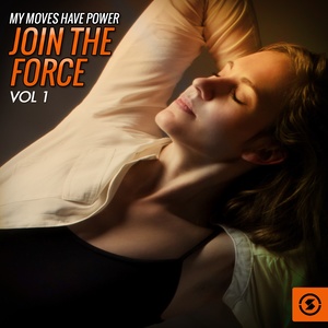 My Moves Have Power: Join the Force, Vol. 1