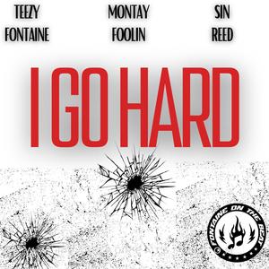 I GO HARD (feat. MontayFoolin & Sin Reed) (Explicit)