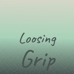 Loosing Grip