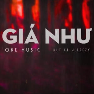 Giá Như (feat. J.Teezy & One Music) [Explicit]