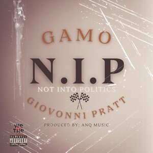 N.I.P (Not Into Politics) [feat. Giovonni Pratt] [Explicit]