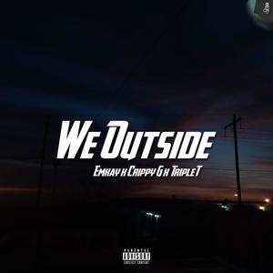 We Outside eyy (feat. Crippy G) (Explicit)
