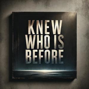 Knew Who I Was Before (Explicit)