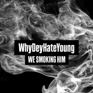 We Smoking Him (Explicit)