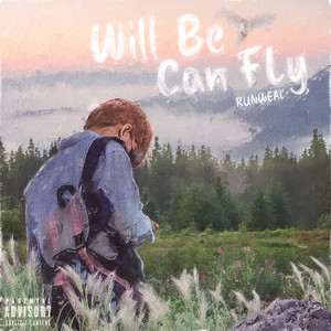 WILL BE CAN FLY (Explicit)