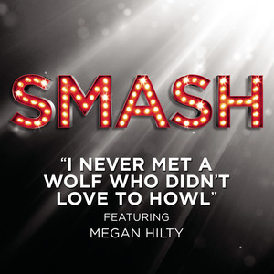 I Never Met A Wolf Who Didn't Love To Howl (SMASH Cast Version)