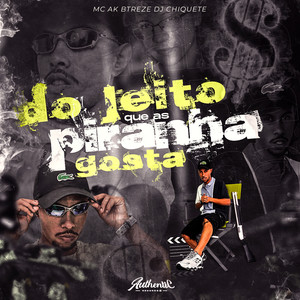 Do Jeito Que as Piranha Gosta (Explicit)
