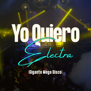 Yo Quiero Electra (Gigante Mega Disco)