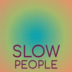 Slow People