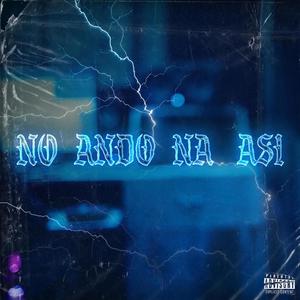 NO ANDO NA ASÍ (feat. Prod.Katari) (Explicit)