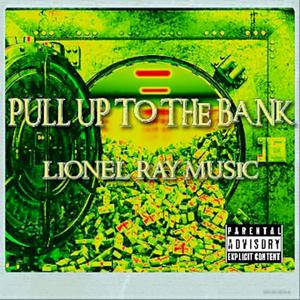 PULL UP TO THE BANK (Explicit)