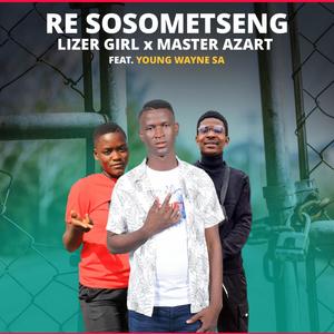 Re Sosometxeng (feat. Master Azart & Young Wayne SA)