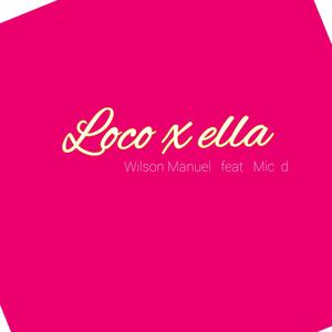 Loco por Ella (feat. Wilson Manuel)