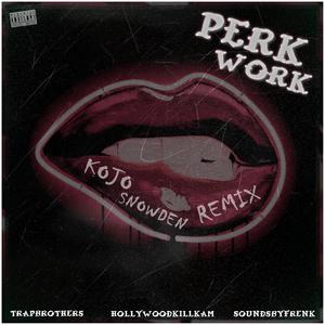 Perk Work (feat. Trap Brothers, Hollywood Killakam & Kojo Snowden) [Explicit]