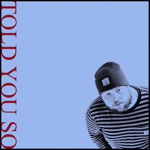 told you so (feat. typsy) [Explicit]