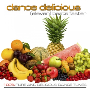 Dance Delicious 11 (100% Pure & Delicious Dance Tunes) [Explicit]