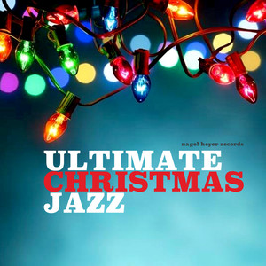 Ultimate Christmas Jazz - Swingin' with Santa