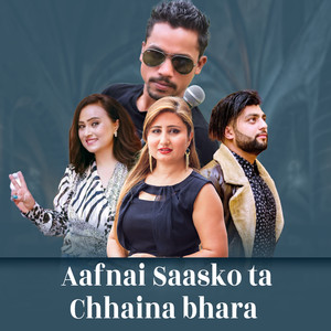 Aafnai saasko ta chhaina bhara