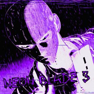 NEON BLADE 3 (Slowed + Reverb) [Explicit]