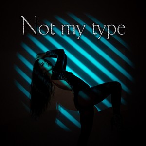 Not my type (feat. Lavida) (Explicit)