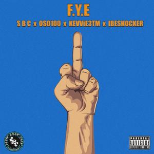 F.Y.E (feat. Oso100, Kevvie3tm & Ibeshocker) [Explicit]