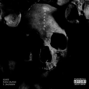 Immortal (feat. Scott & T. Jackson) (Explicit)