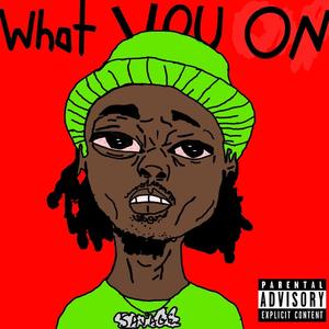 What You On (Explicit)