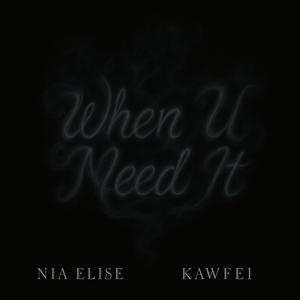 When U Need It (feat. KAWFEI)