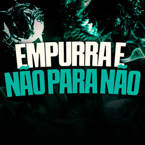 EMPURRA E NÃO PARA NÃO (Explicit)