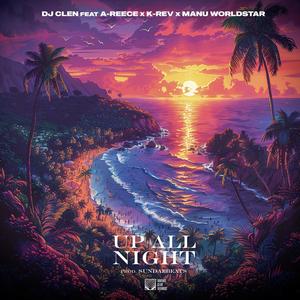UP ALL NIGHT (feat. A-Reece, K-Rev & Manu WorldStar) (Explicit)