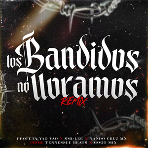 Los Bandidos No Lloramos (feat. Tennessee Beats & Gogo Mix) (Remix) [Explicit]