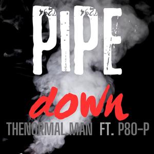 PIPE DOWN (feat. P80-P) (Explicit)
