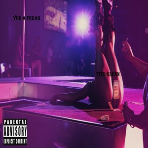 You a Freak (Explicit)