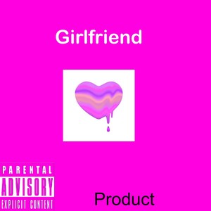 Girlfriend (Explicit)