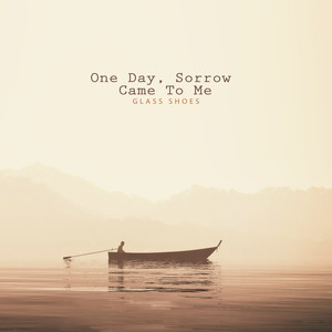 어느 날 슬픔이 내게로 왔다 (One Day, Sorrow Came To Me)