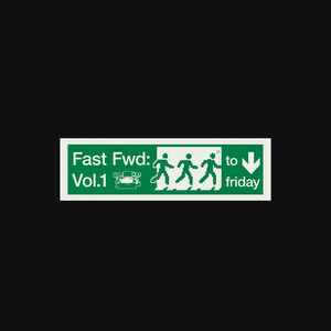 FAST FWD: to friday [Vol 1] (Explicit)