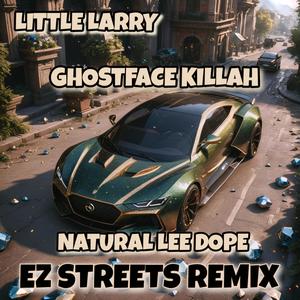 EZ STREETS (feat. Ghostface Killah & Natural Lee **) [REMIX] [Explicit]