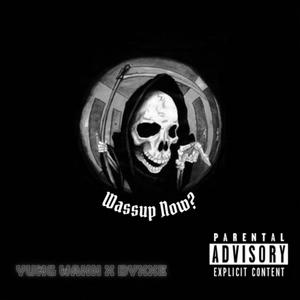 Wassup Now(feat. PBE Yung Wahh) (Explicit)