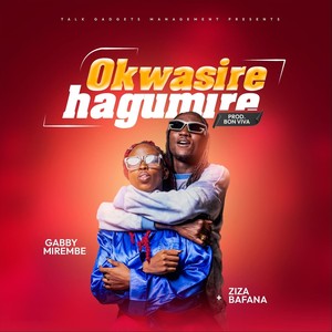 Okwasire Hagumire (feat. Ziza Bafana)