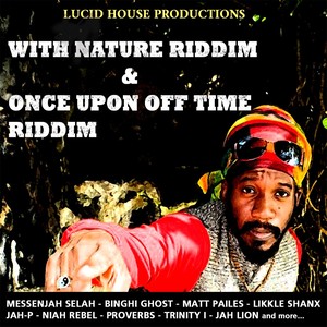 With Nature Riddim and Once Upon Off Time Riddim