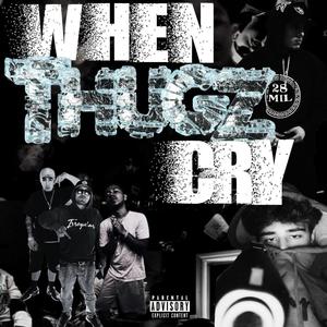 When Thugz Cry (feat. 1nine, Amen 28 & Blanco 28) [Explicit]