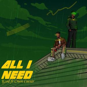 All I Need (feat. Creen Caesar) [Explicit]