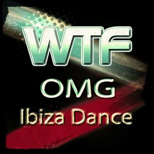 WTF OMG Ibiza Dance (150 Top Club Songs House Electro Trance Dub Minimal Tech for Your Party and Fes