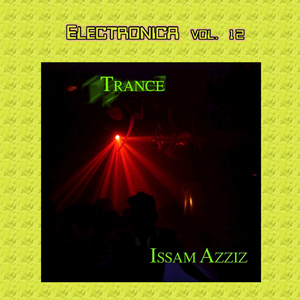Electronica Vol. 12: Issam Azziz-Trance This