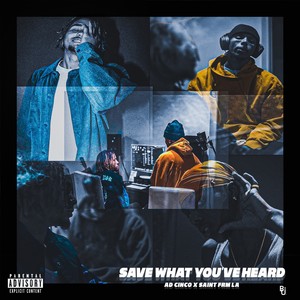 Save What You've Heard (Explicit)