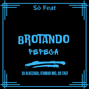 Brotando Pepeca (Explicit)